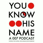 Podcast You Know His Name: A 007 Podcast