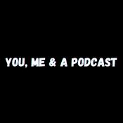 Podcast You, Me & a Podcast