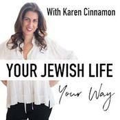 Podcast Your Jewish Life Your Way with Karen Cinnamon