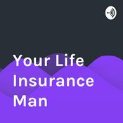 Podcast Your Life Insurance Man