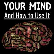 Podcast Your Mind And How To Use It
