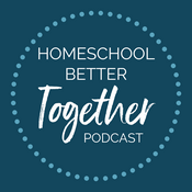 Podcast Homeschool Better Together