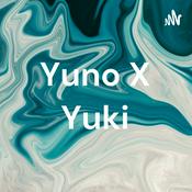 Podcast Yuno X Yuki