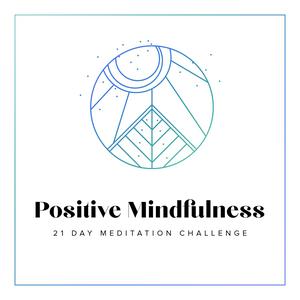 Listen to 21 Day Positive Mindfulness Meditation Challenge in the App