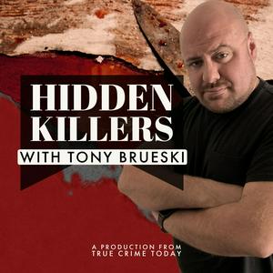 Hidden Killers With Tony Brueski | True Crime News & Commentary