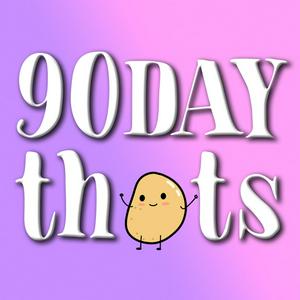 Listen to 90 Day Thots in the App