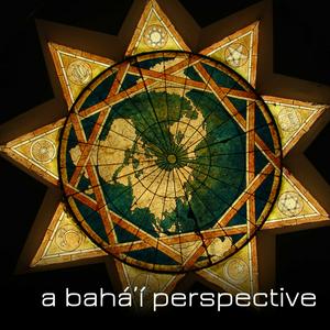 Listen to A Bahá'í Perspective in the App
