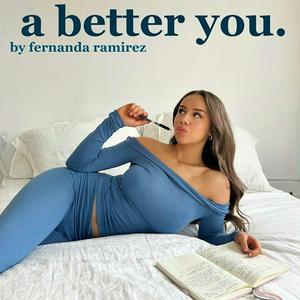 Listen to A Better You by Fernanda Ramirez in the App