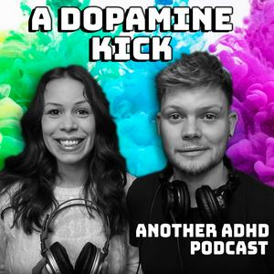 Listen to A Dopamine Kick (Another ADHD Podcast) in the App