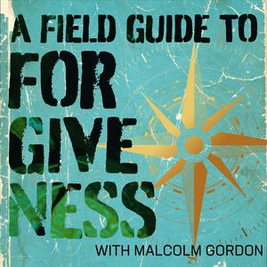 A Field Guide to Forgiveness