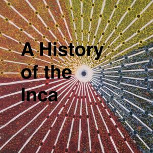 Listen to A History of the Inca in the App