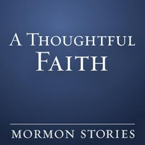 A Thoughtful Faith - Mormon / LDS