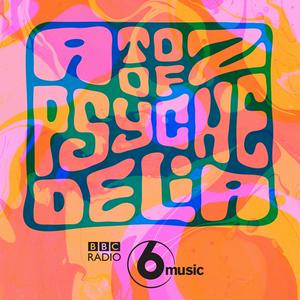 Listen to A to Z of Psychedelia on 6 Music in the App