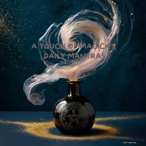 A Touch of Magick's Daily Mantras