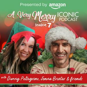 A Very Merry Iconic Podcast with Danny & Jenna