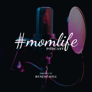 #Momlife Podcast - Support for Moms of Every Stage