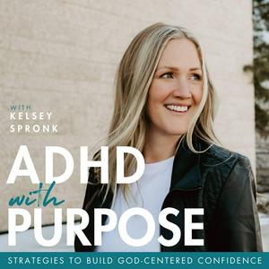 Listen to ADHD with Purpose | ADHD for Women, Self Confidence, Finding Purpose, ADHD in Relationships in the App