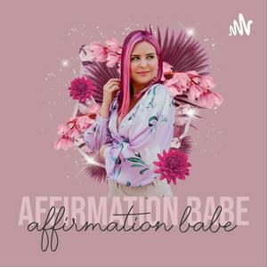 Listen to Affirmation Babe in the App