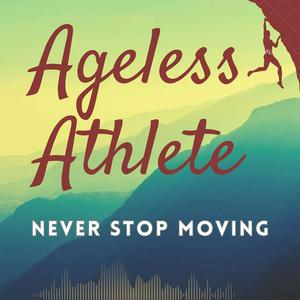 Ageless Athlete - Longevity Insights From Adventure Sports Legends