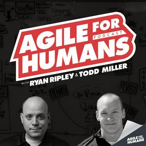 Listen to Agile for Humans with Ryan Ripley and Todd Miller in the App