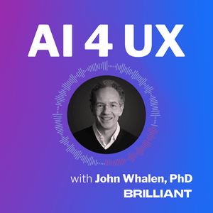 AI 4 UX with John Whalen, PhD