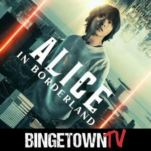 Listen to Alice in Borderland: A BingetownTV Podcast in the App