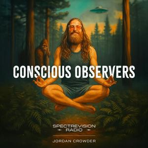 Conscious Observers Podcast