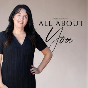 Listen to All About You With Dr Shauna Watts in the App