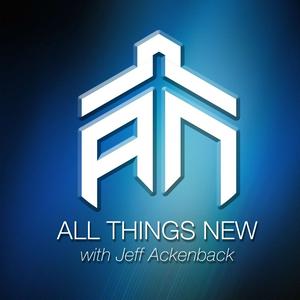 All Things New with Jeff Ackenback