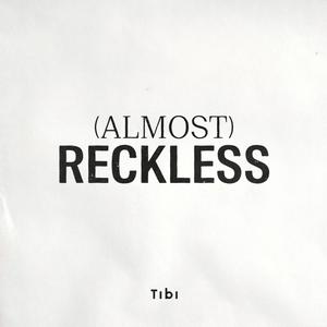 (Almost) Reckless