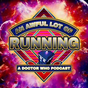 An Awful Lot Of Running A Doctor Who Podcast