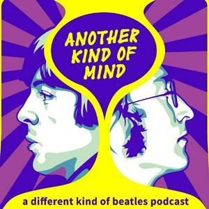 Listen to Another Kind of Mind: A Different Kind of Beatles Podcast in the App