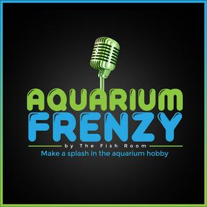 Aquarium Frenzy Podcast by The Fish Room