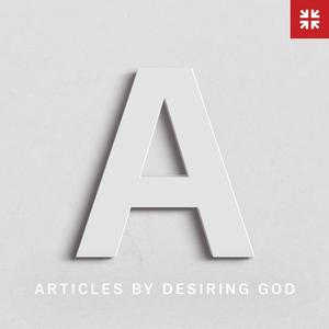 Listen to Articles by Desiring God in the App