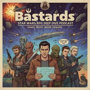 B-stards Star Wars RPG Deep Dive Podcast