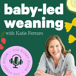 Listen to Baby-Led Weaning with Katie Ferraro in the App