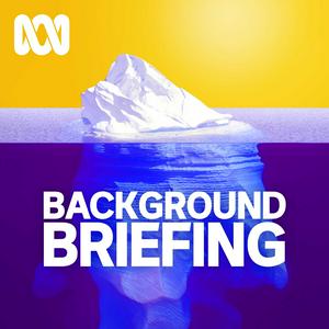 Listen to Background Briefing in the App