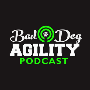 Listen to Bad Dog Agility Podcast in the App