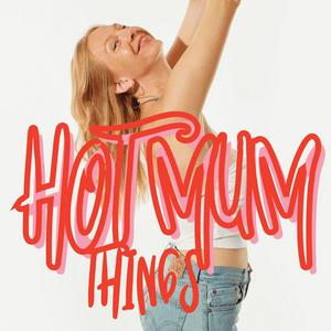 Listen to Hot Mum Things in the App