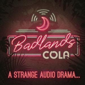 Listen to Badlands Cola | A Strange Audio Drama in the App