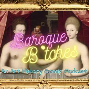 Listen to Baroque B*tches - An Art History Gossip Podcast in the App