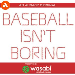 Listen to Baseball Isn’t Boring in the App