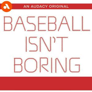 Baseball Isn’t Boring