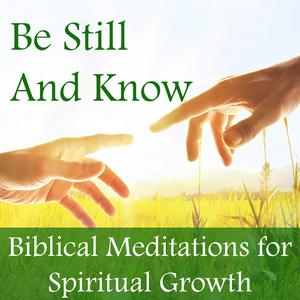 Be Still and Know. Biblical Meditations for Spiritual Growth