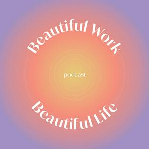 Beautiful Work Beautiful Life