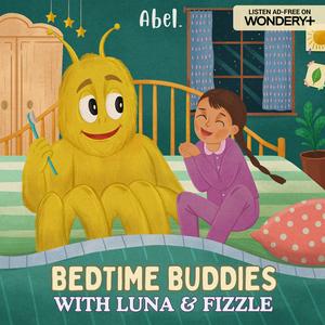 Listen to Bedtime Buddies with Luna and Fizzle in the App