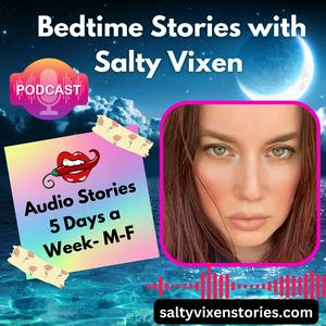 Bedtime Stories With Salty Vixen
