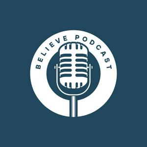 Listen to The Believe Podcast in the App