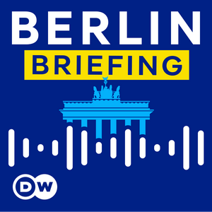 Listen to DW Berlin Briefing - Inside German politics in the App