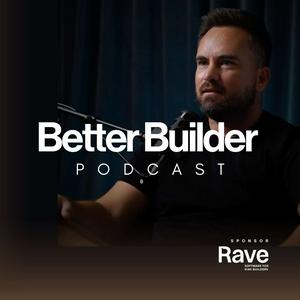 Listen to Better Builder Podcast in the App